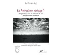 La Retirada en héritage ? Pérégrinations dans les mémoires de l’exil des républicains espagnols - Jean-François Noël - L'harmattan - broché - Essai