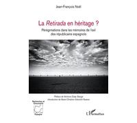 La Retirada en héritage ? Pérégrinations dans les mémoires de l’exil des républicains espagnols - Jean-François Noël - L'harmattan - broché - Essai
