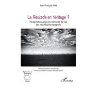 Jean-François Noël – La Retirada en héritage ? – Pérégrinations dans les mémoires de l'exil – Broché
