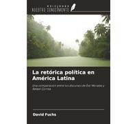 La retórica política en América Latina: Una comparación entre los discursos de Evo Morales y Rafael Correa