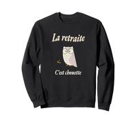 La Retraite C'est Chouette - Humour Lunettes retraité Sweatshirt