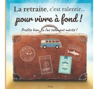 La retraite, c'est ralentir pour vivre à fond : Livre d'Or départ à la retraite