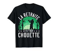 La Retraite C'est Trop Chouette Chasse Humour Chasseur T-Shirt Graphique avec Valeur