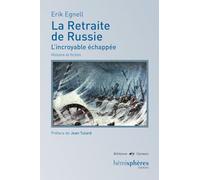 La Retraite De Russie - L'Incroyable Echappee Histoire Et Fiction: L’incroyable échappée. Histoire et fiction