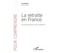 La retraite en France: Comprendre pour mieux débattre