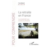 Yves Batard – La retraite en France – La complexité issue de 350 ans d'histoire – Étude – Broché