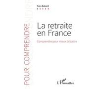 La retraite en France – Comprendre pour mieux débattre – L'Harmattan
