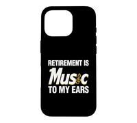 La Retraite est Une Musique pour Mes Oreilles Coque pour iPhone 16 Pro