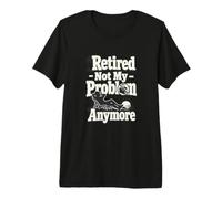 La Retraite n'est Pas Mon problème La Retraite T-Shirt Haut de Gamme