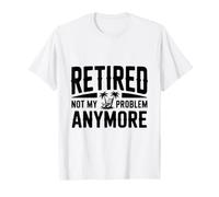 La Retraite n'est Plus Mon problème Une Retraite Amusante T-Shirt