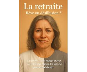 La retraite: Rêve ou désillusion ?