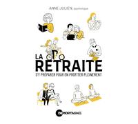 La retraite - S'y préparer pour en profiter pleinement