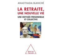 La retraite une nouvelle vie Une odyssée personnelle et collective - Anasthasia Blanché - Odile Jacob - broché - Essai