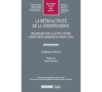 LA RÉTROACTIVITÉ DE LA JURISPRUDENCE: RECHERCHE SUR LA LUTTE CONTRE L'INSÉCURITÉ JURIDIQUE EN DROIT CIVILPRIX DE L'UNI (574)