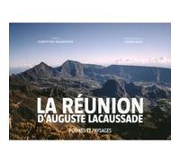 La Réunion d'Auguste Lacaussade. Poèmes et paysages Eric Magamootoo (Auteur), Julien Magamootoo (Auteur), Thomas Duval (Photographie)