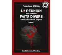 La Réunion des Grands Faits Divers: Tome 1