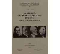 La Réunion Des Musées Nationaux (1870-1940) - Genèse Et Fonctionnement