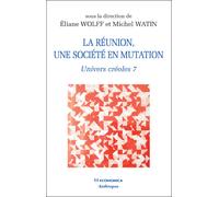 La reunion : une societe en mutation - univers creoles 7 Univers Créoles 7 - WATIN/WOLFF - Economica Anthropos - broché - Etude