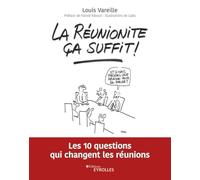 La réunionite, ça suffit !: Les 10 questions qui changent les réunions