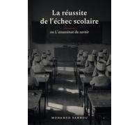 La réussite de l'échec scolaire (ou L'assassinat du savoir)