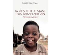 La réussite de l'enfant d'un paysan africain: Parcours atypique
