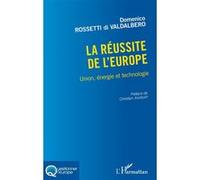 La Réussite De L'europe - Union, Énergie Et Technologie