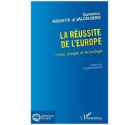 La Réussite De L'europe - Union, Énergie Et Technologie
