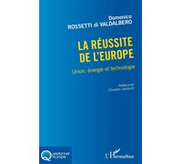 La réussite de l'Europe Union, énergie et technologie - Domenico Rossetti di Valdalbero - L'harmattan - broché - Essai