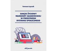 La réussite des jeunes universitaires dans l'espace de la distance sociale - Tomasz Łączek (Literatur und Psychologie auf Polnisch)