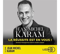La réussite est en vous ! Devenez l'entrepreneur dont le monde a besoin - Jean Michel Karam - Lizzie - Livre audio - Livre