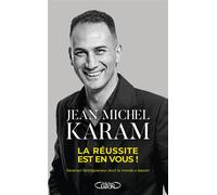 La Réussite est en vous ! - Devenez l'entrepreneur dont le monde a besoin - Jean Michel Karam - Michel Lafon - broché - Etude