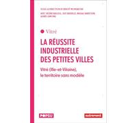 La réussite industrielle des petites villes: Vitré (Ille-et-Vilaine), le territoire sans modèle