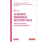 La réussite industrielle des petites villes Vitré (Ille-et-Vilaine), le territoire sans modèle - Benoît Montabone - Autrement - broché - Essai
