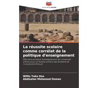 La réussite scolaire comme corrélat de la politique d'enseignement: Effet de la politique d'enseignement de l'université d'Amoud sur la réussite scolaire des étudiants de l'université d'Amoud