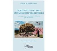 La Réussite Sociale : Une Mission Personnelle - Leçons Pour Une Renaissance Africaine Par Les Valeurs