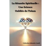 La Réussite Spirituelle : Une Science Oubliée de l’Islam