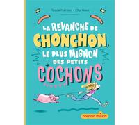 La revanche de Chonchon, le plus mignon des petits cochons - Tosca Menten - Milan Eds - broché - Roman cadet
