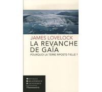 La Revanche De Gaïa - Pourquoi La Terre Riposte-T-Elle Et Comment Pouvons-Nous Encore Sauver L'humanité ?