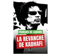 La Revanche de Kadhafi - François de Labarre - Plon - broché - Essai