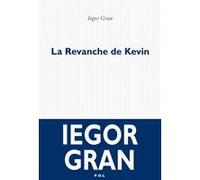 La Revanche de Kevin Iegor Gran (Auteur)