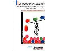 La Revanche De La Gauche - Les Élections Législatives Dde 1997 Dans La Région Nord-Pas-De-Calais