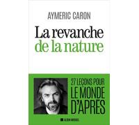 La Revanche De La Nature - 27 Leçons Pour Le Monde D'après