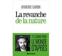 La Revanche de la nature Aymeric Caron (Auteur)