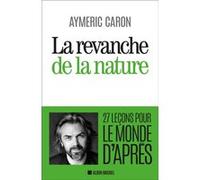 La Revanche de la nature Aymeric Caron (Auteur)