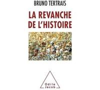 La Revanche de l'Histoire Bruno Tertrais (Auteur)