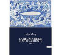 La Revanche De Roger-La-Honte - Tome 1