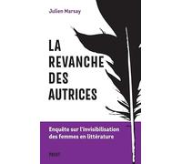 La revanche des autrices: Enquête sur l'invisibilisation des femmes en littérature