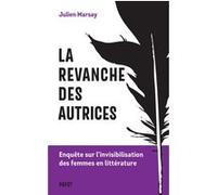 La revanche des autrices: Enquête sur l'invisibilisation des femmes en littérature