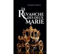 La revanche des deux Marie - Sandrine Morille - Le Lys Bleu - broché - Roman