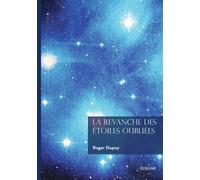 La Revanche des Étoiles Oubliées - Roger Dupuy - Edilivre-Aparis - broché - Récit